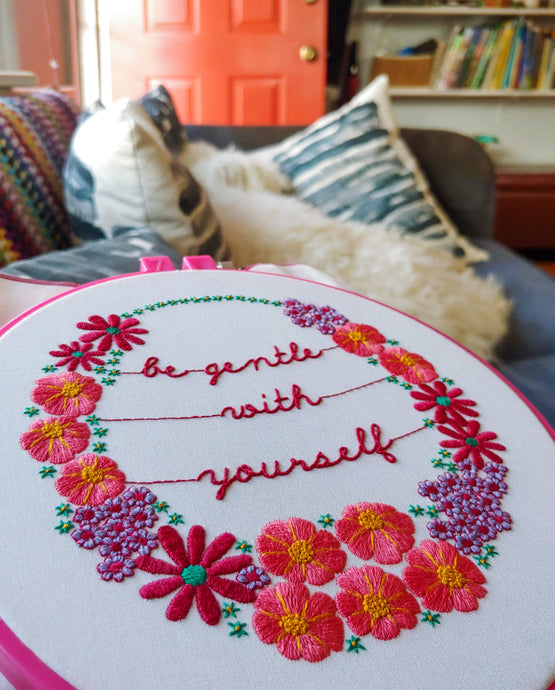 be gentle with yourself embroidery kit